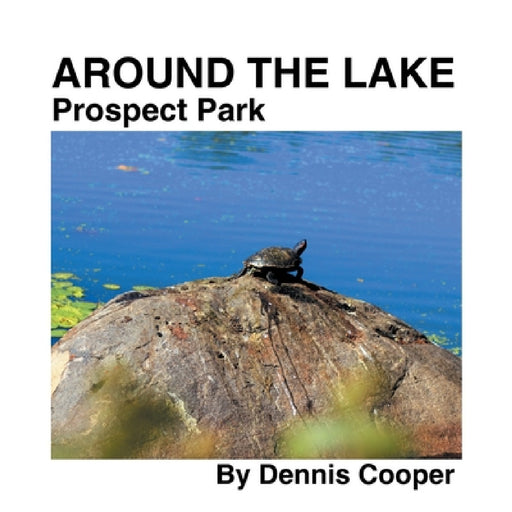 Around the Lake Prospect Park by Dennis Cooper