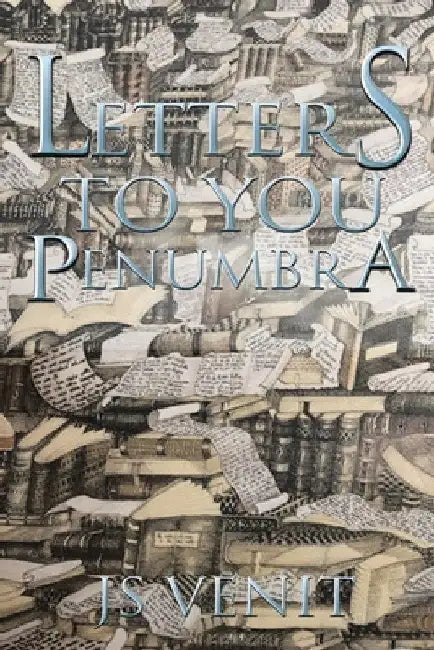 Letters to You Penumbra by Js Venit