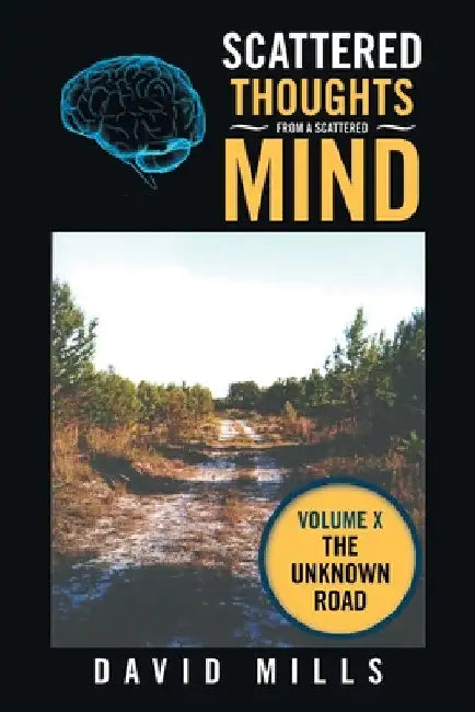 Scattered Thoughts from a Scattered Mind: Volume X by David Mills