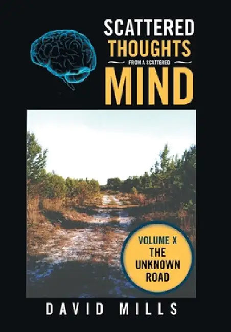 Scattered Thoughts from a Scattered Mind: Volume X by David Mills