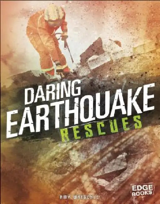 Daring Earthquake Rescues by Amy Waeschle