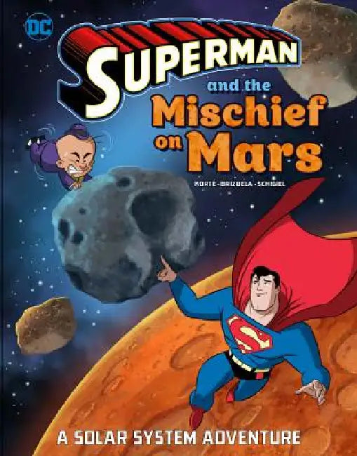 Superman and the Mischief on Mars: A Solar System Adventure by Steve Korté, Dario Brizuela, Gregg Schigiel