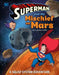 Superman and the Mischief on Mars: A Solar System Adventure by Steve Korté, Dario Brizuela, Gregg Schigiel