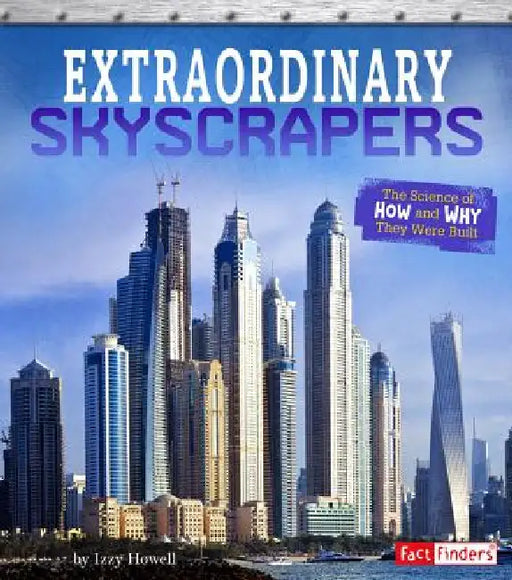 Extraordinary Skyscrapers: The Science of How and Why They Were Built by Sonya Newland
