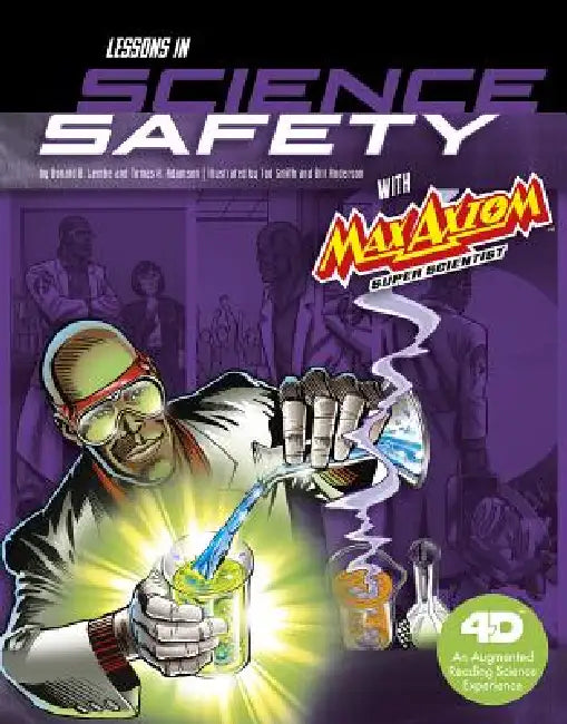 Lessons in Science Safety with Max Axiom Super Scientist: 4D an Augmented Reading Science Experience by Thomas K. Adamson, Tod Smith, Bill Anderson