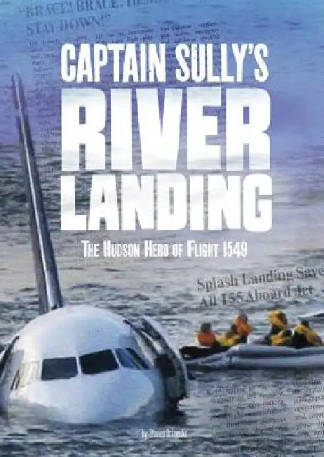 Captain Sully's River Landing: The Hudson Hero of Flight 1549 by Steven Otfinoski