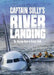 Captain Sully's River Landing: The Hudson Hero of Flight 1549 by Steven Otfinoski