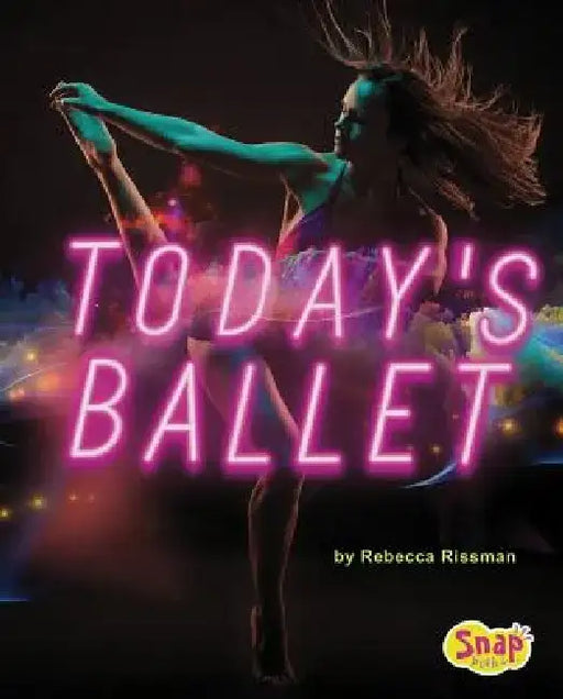 Today's Ballet by Rebecca Rissman