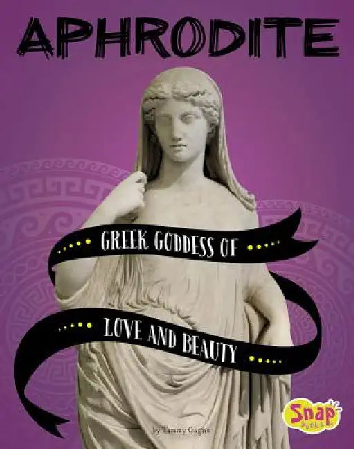 Aphrodite: Greek Goddess of Love and Beauty by Tammy Gagne, Alessandra Fusi