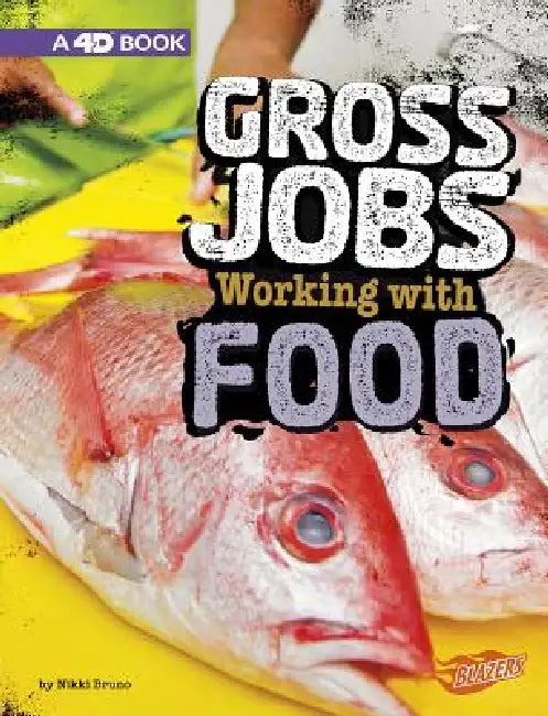 Gross Jobs Working with Food: 4D an Augmented Reading Experience by Nikki Bruno