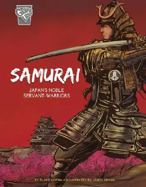 Samurai: Japan's Noble Servant-Warriors by Blake Hoena, János Orbán
