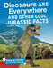 Dinosaurs Are Everywhere and Other Cool Jurassic Facts by Ellis M. Reed