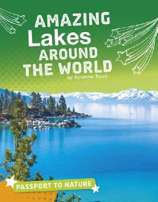 Amazing Lakes Around the World by Roxanne Troup