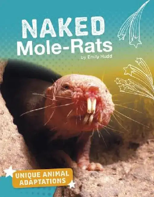 Naked Mole-Rats by Emily Hudd