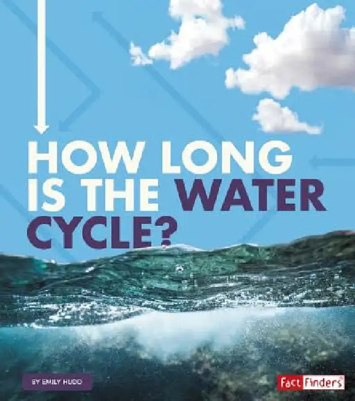 How Long Is the Water Cycle? by Emily Hudd