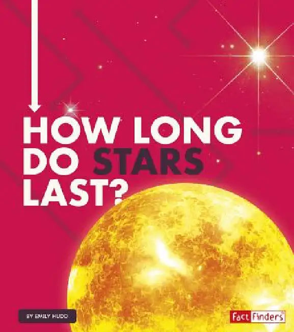 How Long Do Stars Last? by Emily Hudd