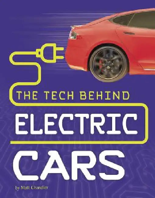 The Tech Behind Electric Cars by Matt Chandler