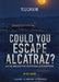 Could You Escape Alcatraz?: An Interactive Survival Adventure by Eric Braun