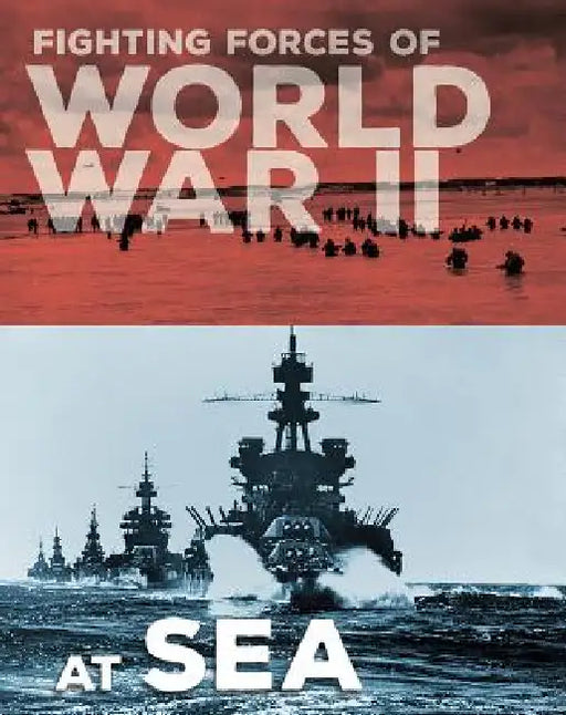 Fighting Forces of World War II at Sea by John C. Miles