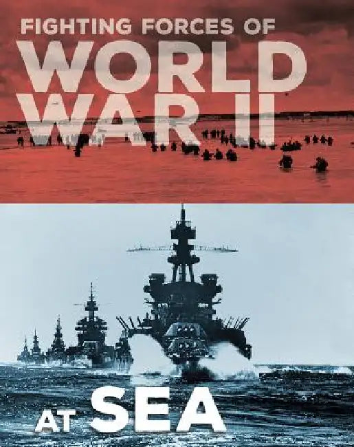 Fighting Forces of World War II at Sea by John C. Miles