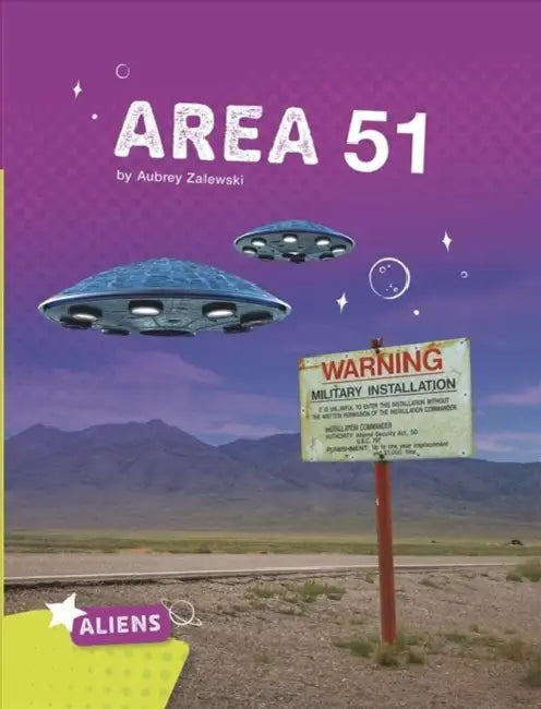 Area 51 Alien and UFO Mysteries by Aubrey Zalewski