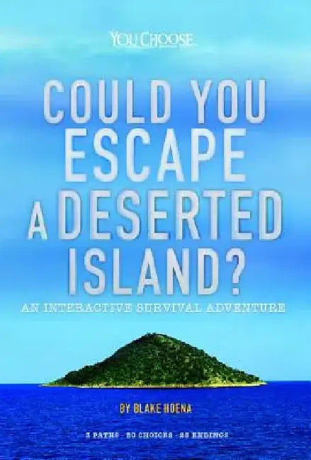 Could You Escape a Deserted Island?: An Interactive Survival Adventure by Blake Hoena