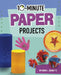 10-Minute Paper Projects by Sarah L. Schuette