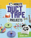 10-Minute Duct Tape Projects by Sarah L. Schuette
