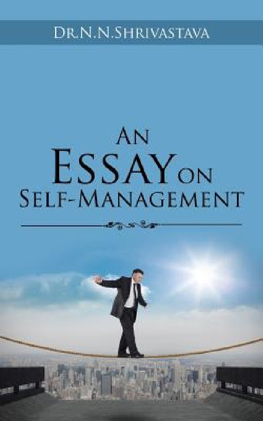 An Essay on Self-Management by Dr N. N. Shrivastava