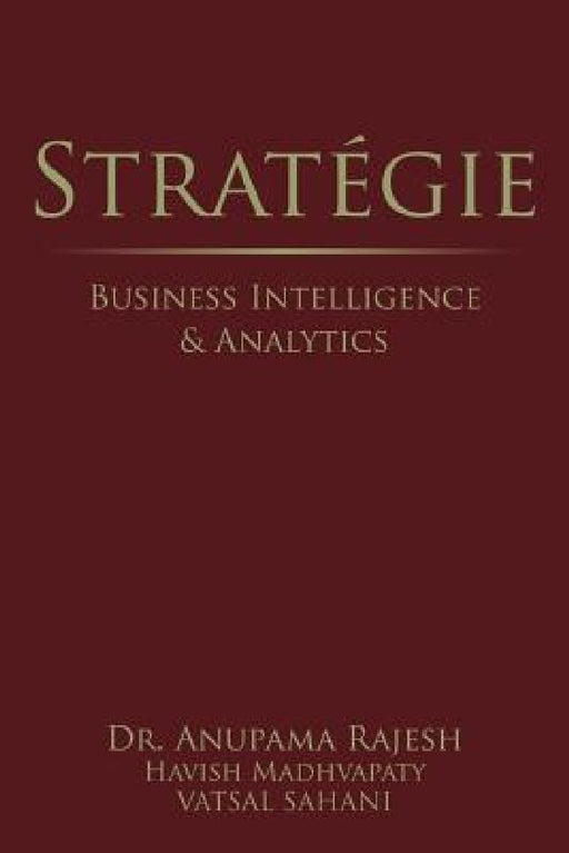 Stratégie: Business Intelligence & Analytics by Anupama Rajesh