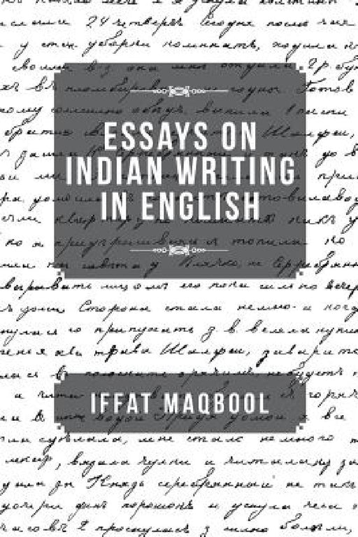 Essays on Indian Writing in English by Iffat Maqbool