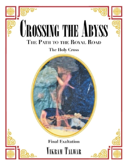 Crossing the Abyss: The Path to the Royal Road by Vikram Talwar