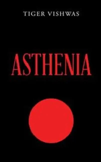 Asthenia by Tiger Vishwas