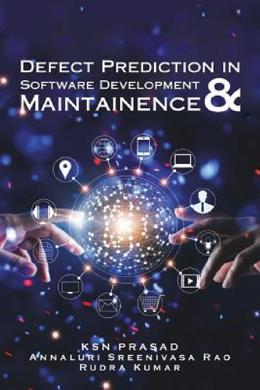 Defect Prediction in Software Development & Maintainence by Rudra Kumar, Ksn Prasad, Annaluri Sreenivasa Rao