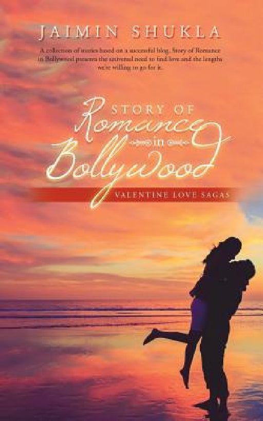 Story of Romance in Bollywood: Valentine Love Sagas by Jaimin Shukla