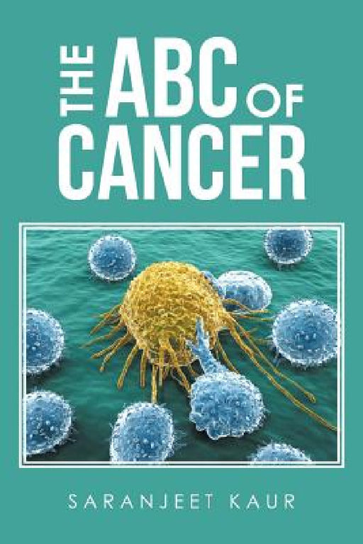 The Abc of Cancer by Saranjeet Kaur