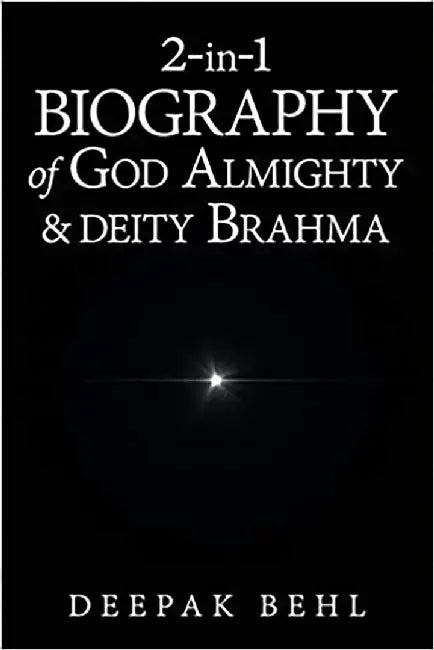 2-in-1 Biography of God Almighty & Deity Brahma by Deepak Behl