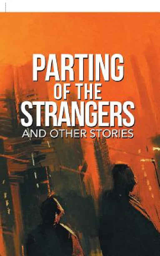 Parting of the Strangers and Other Stories by Sattam Dasgupta