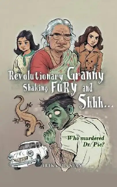 Revolutionary Granny, Shaking Fury and Shh by Ilika Ranjan