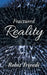 Fractured Reality by Rohit Trivedi