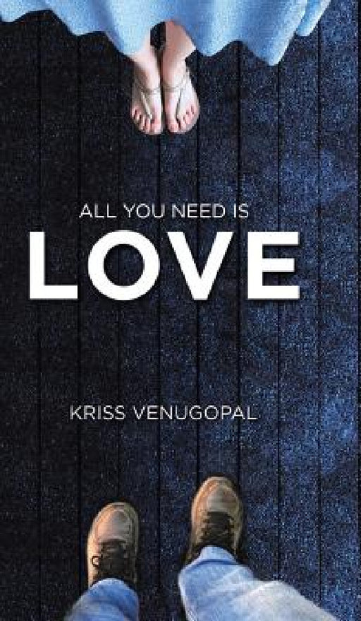 All You Need Is Love: From the Ashes ... a Few Pages Left by Kriss Venugopal