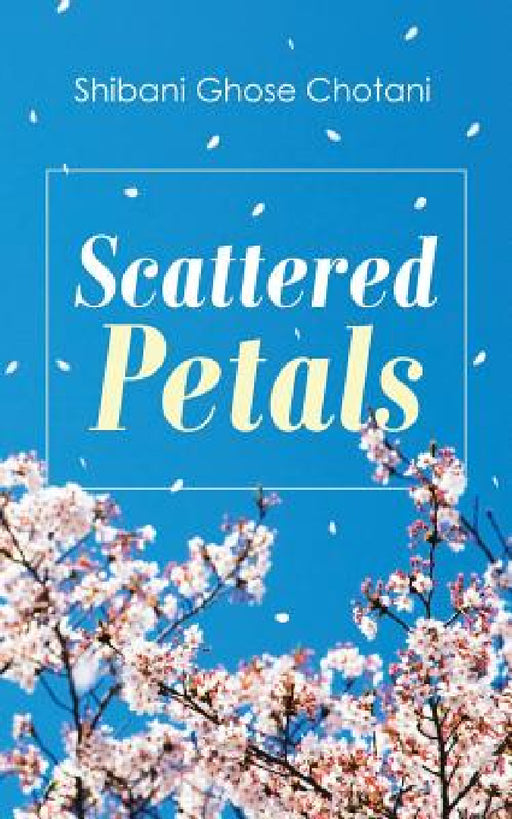 Scattered Petals by Shibani Ghose Chotani