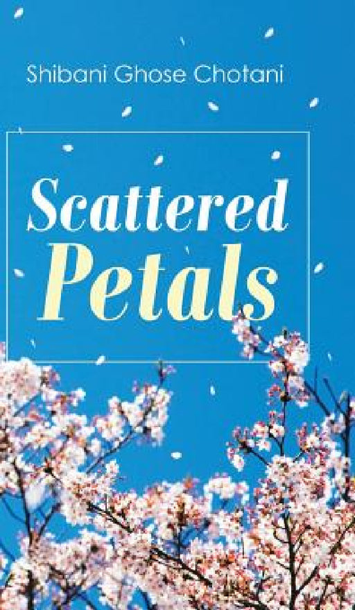 Scattered Petals by Shibani Ghose Chotani