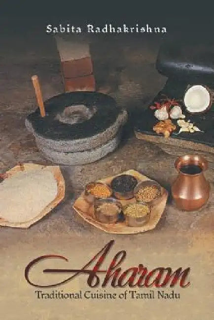 Aharam: Traditional Cuisine of Tamil Nadu by Sabita Radhakrishna