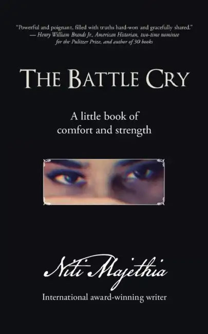 The Battle Cry: A Little Book of Comfort and Strength by Niti Majethia