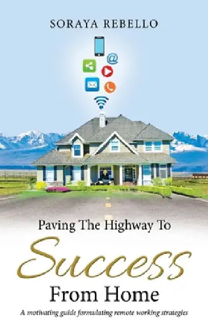 Paving the Highway to Success from Home by Soraya Rebello