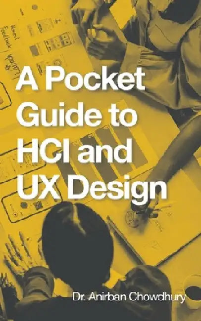 A Pocket Guide to Hci and Ux Design by Anirban Chowdhury