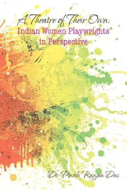 A Theatre of Their Own by Dr Pinaki Ranjan Das