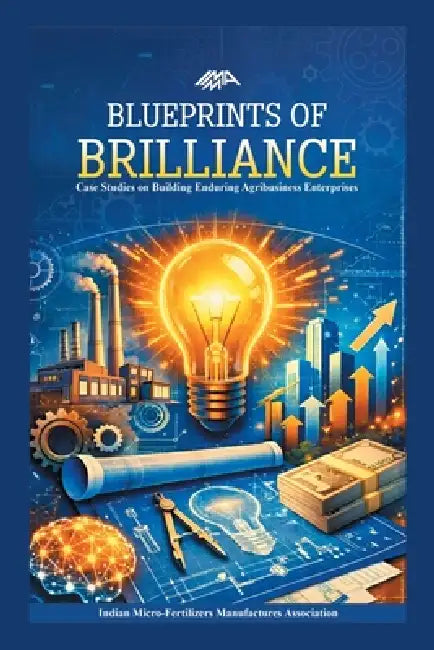 Blueprints of Brilliance: Case Studies on Building Enduring Agribusiness Enterprises by Indian Micro-Fertilizers Manufacturer