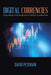 Digital Currencies: Unlocking the Secrets of Crypto-Currencies by David Peterson